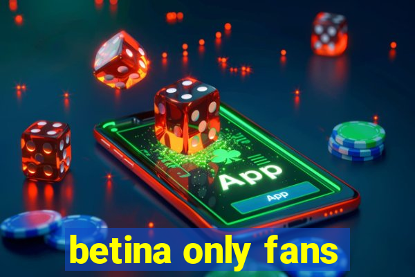 betina only fans